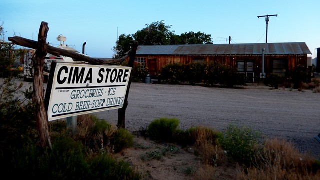 Cima General Store...no longer open for business from what I was told.  Like most things, get out there before it all goes away!